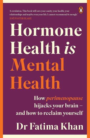 Hormone Health is Mental Health by Dr Fatima Khan